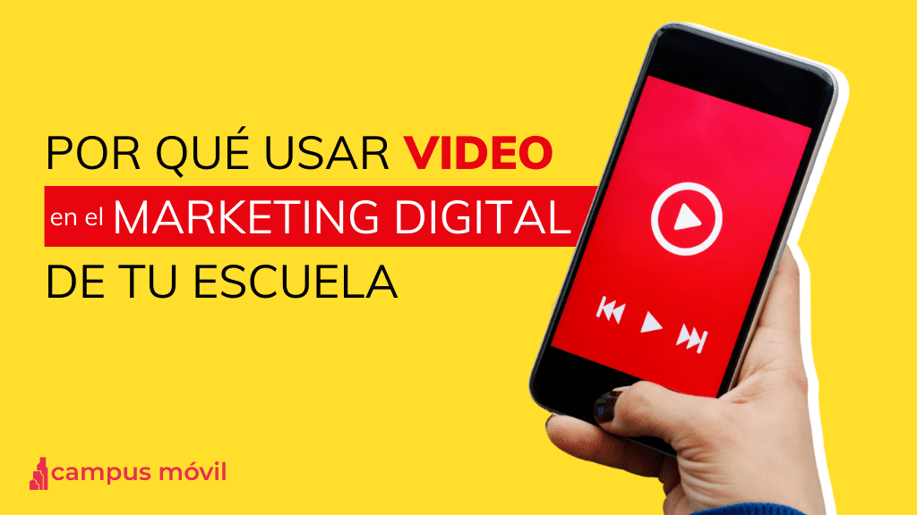 Video para Marketing Digital de tu Escuela por Campus Móvil