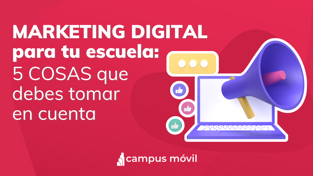 Escuelas y el Marketing Digital Aspectos Importantes Campus Móvil