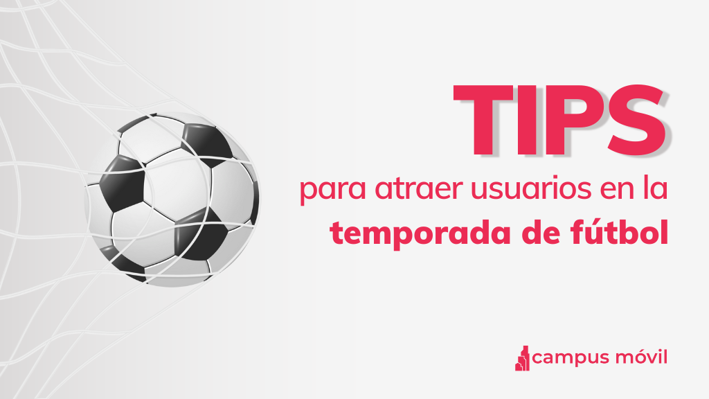 Tips para atraer usuarios en la  temporada de fútbol