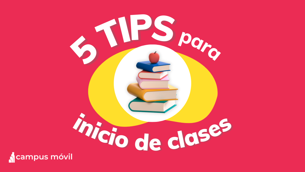 Nuevo Ciclo Escolar Tips Inicio de Clases por Campus Móvil