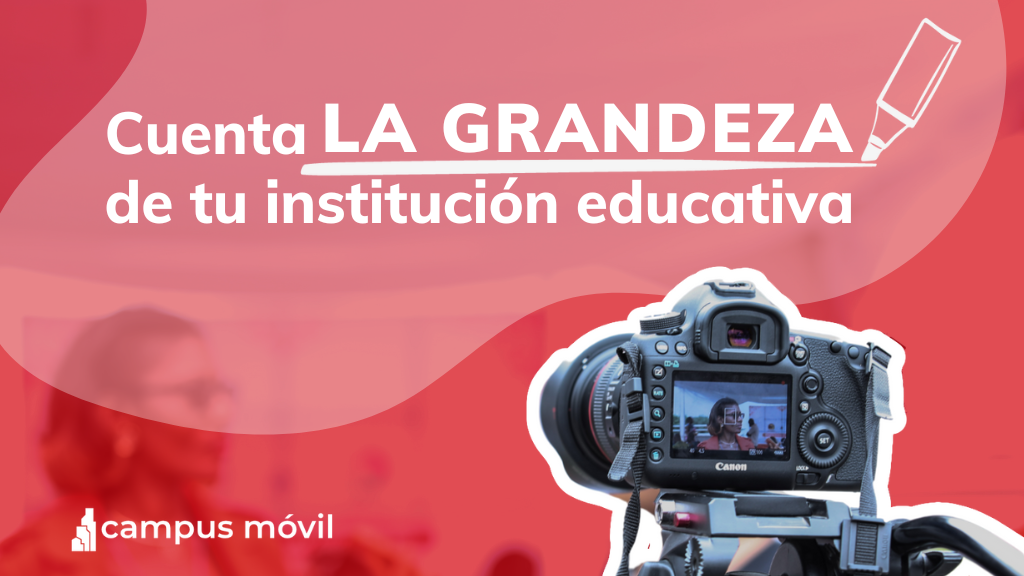 Cuenta la Grandeza de tu Institución Educativa