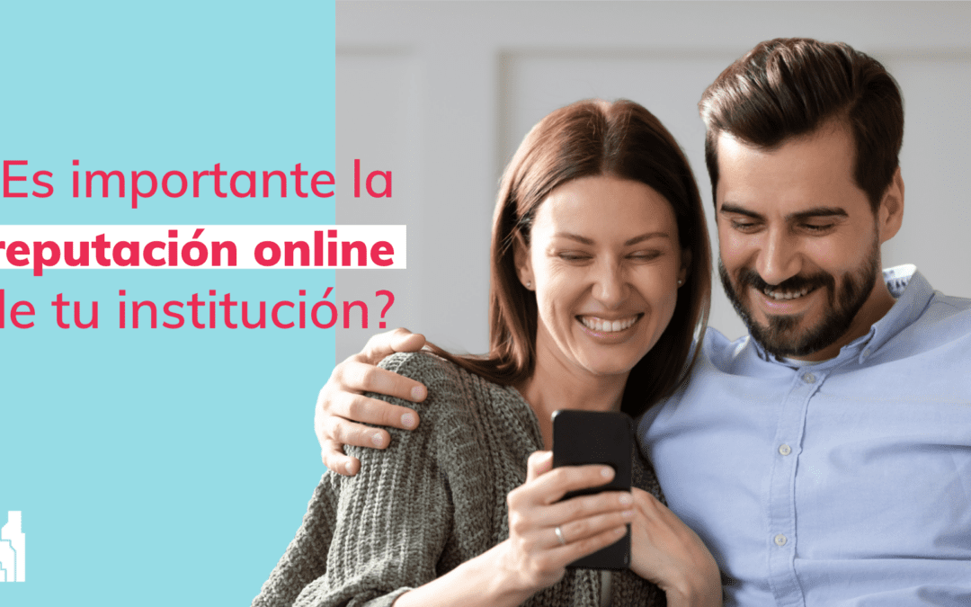 Importancia de la Reputación Online de tu Institución Blog Informativo Campus Móvil