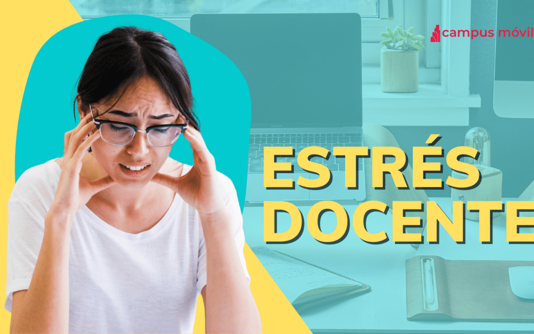 ¿Estrés docente? Causas y posibles soluciones