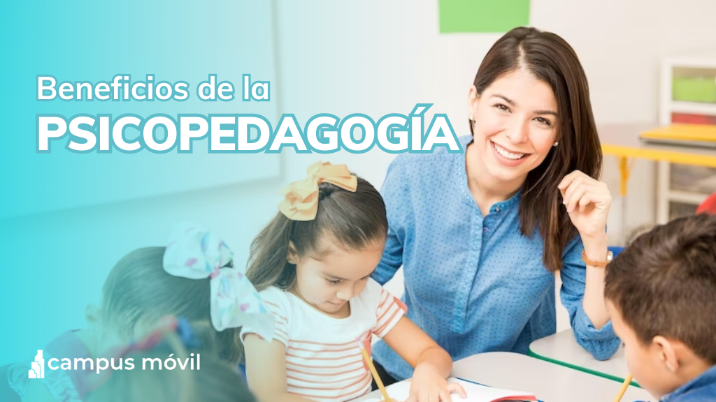 Blog de Campus Móvil Beneficios de la Psicopedagogía