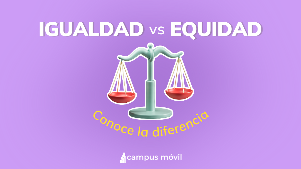 Blog Diferencias entre Equidad e Igualdad por Campus Móvil