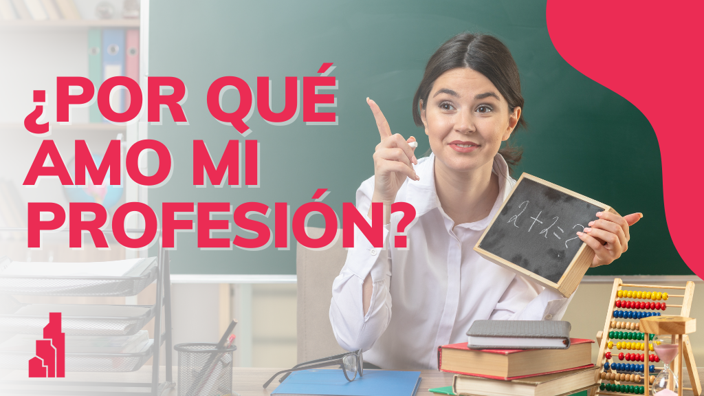 Por qué amo mi profesión