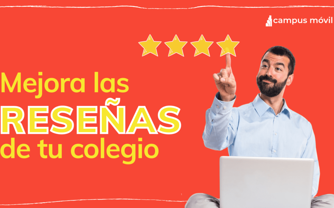 Mejora las reseñas de tu colegio con nuestro Sistema de Gestión de Reputación