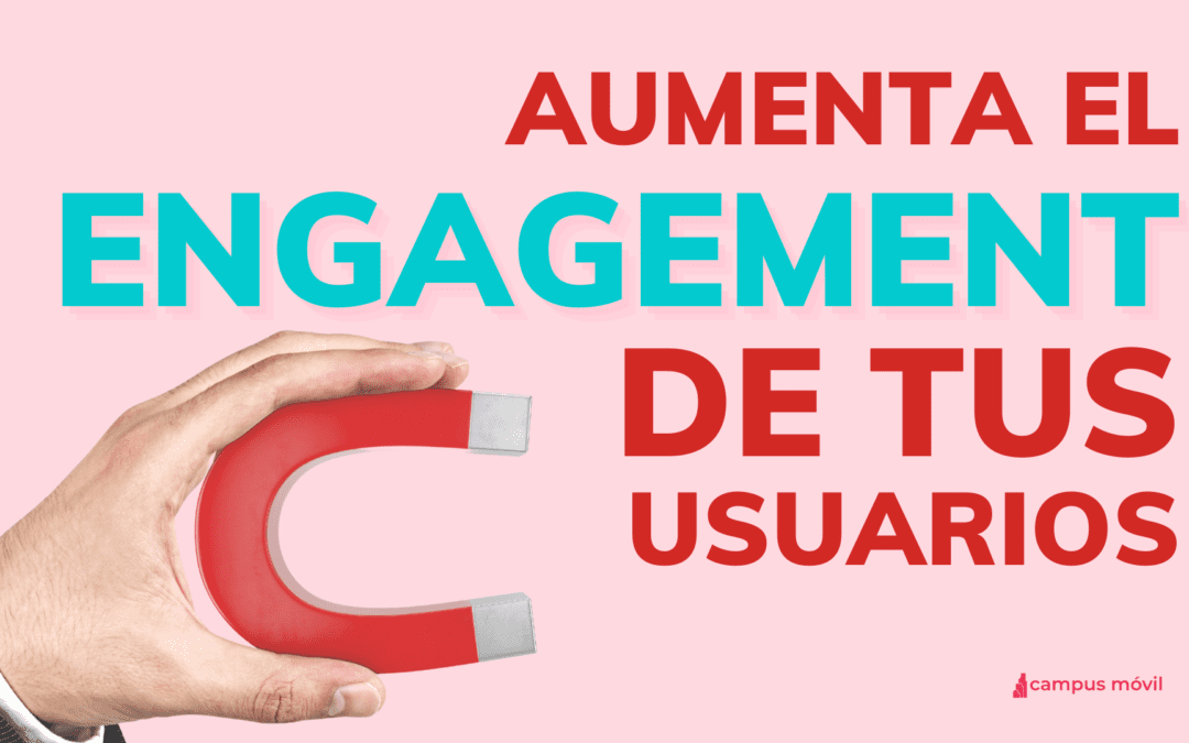 Aumentar Engagement Usuarios Campus Móvil