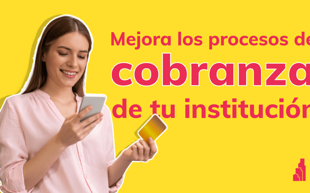 Ventajas de digitalizar los procesos de cobros de tu institución