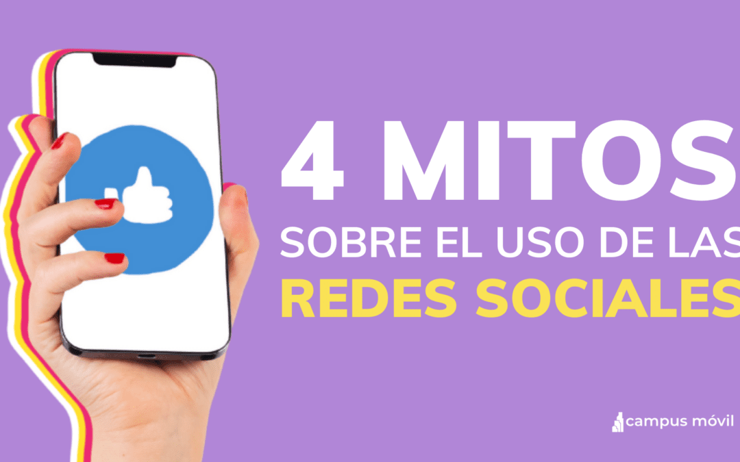 Mitos de Redes Sociales en Instituciones por Campus Móvil