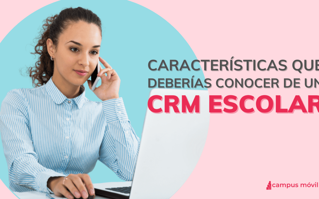 CRM Escolar y de Admisiones Campus Móvil