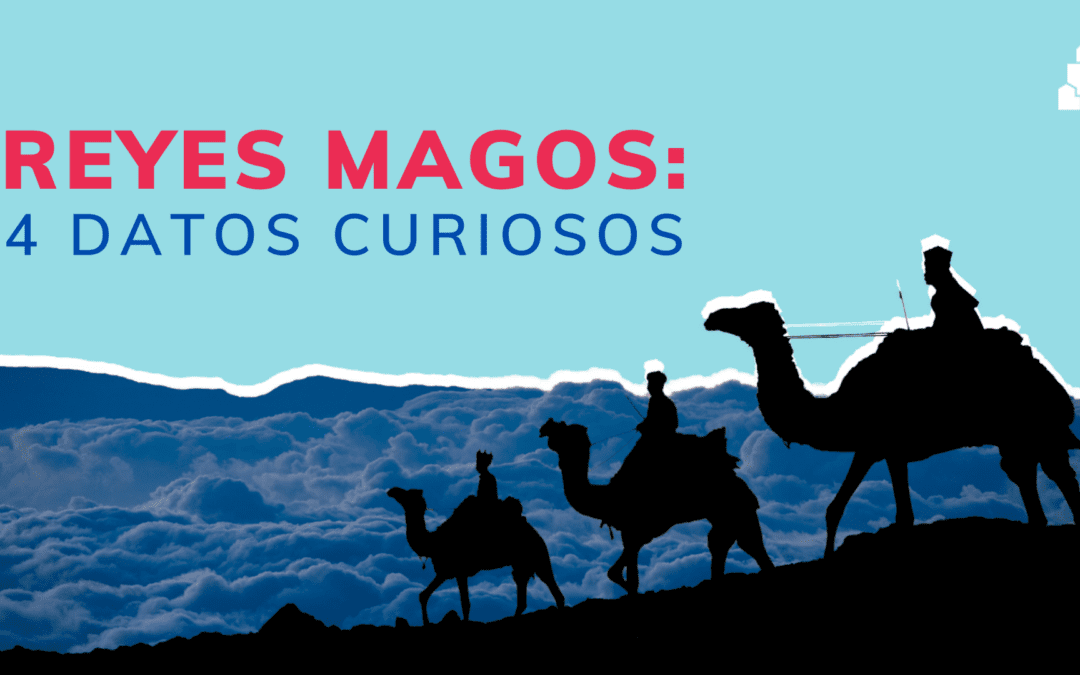 Blog Curiosidades de los Reyes Magos por Campus Móvil