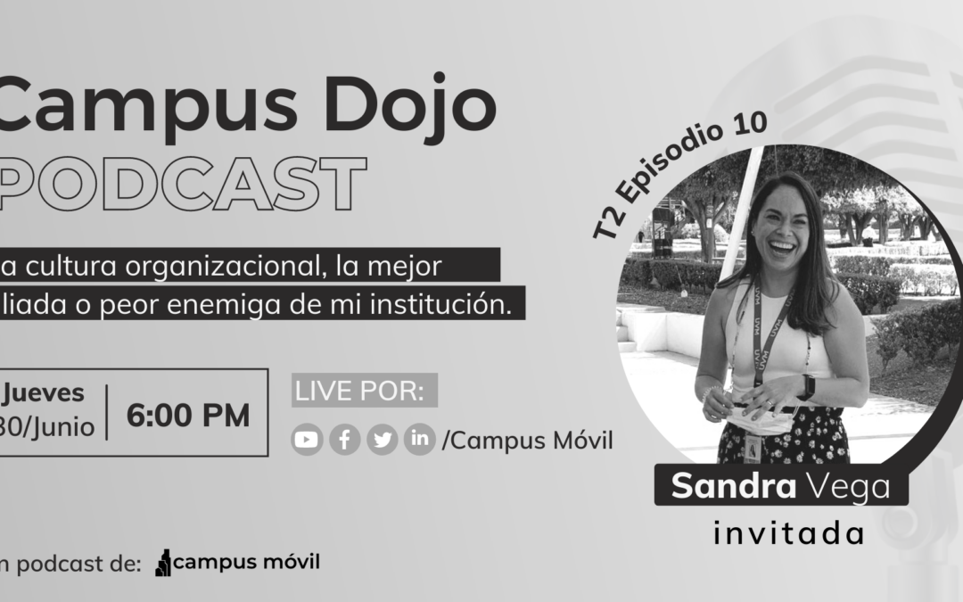 Campus Dojo Podcast T2 Episodio 10: La Cultura Organizacional: La mejor aliada o peor enemiga de tu escuela