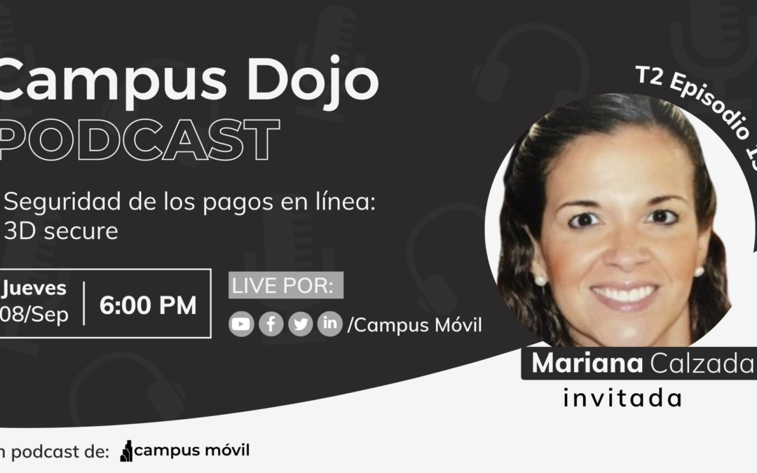 Campus Dojo Podcast T2 Episodio 15: Seguridad de los Pagos en Línea: 3D Secure