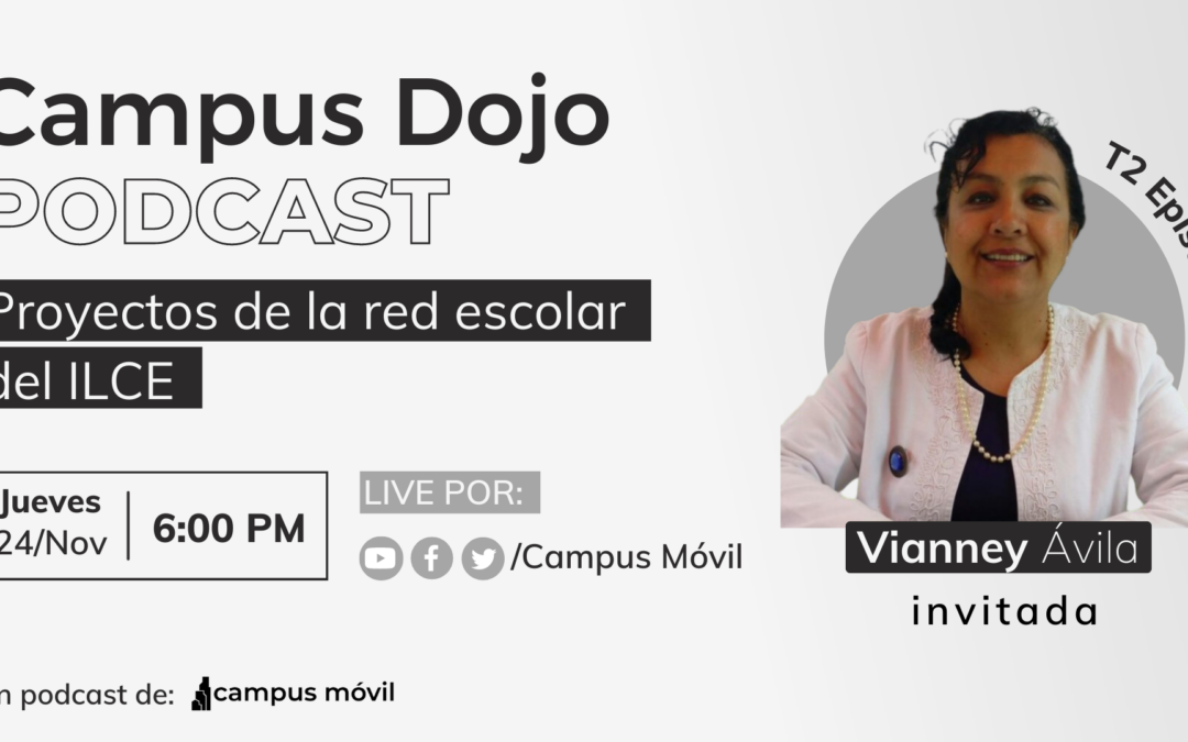 Campus Dojo Podcast T2 Episodio 17: ILCE: Recursos de Red Escolar