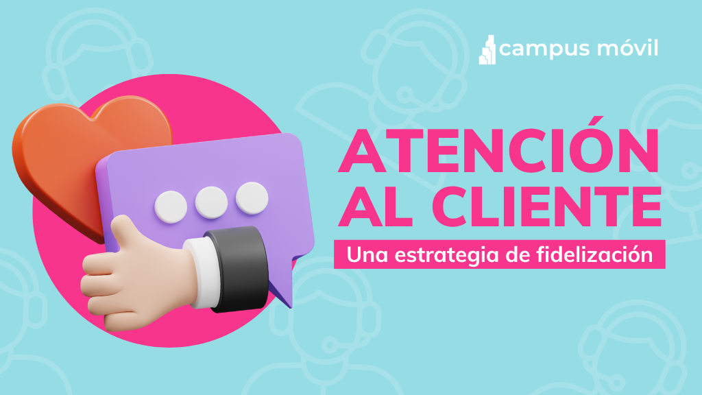 Atención al cliente: Estrategia de retención y satisfacción de alumnos