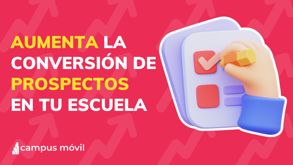 Convierte más prospectos en alumnos para tu escuela