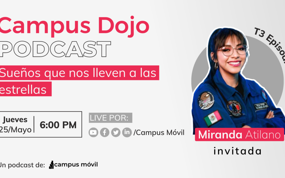 Campus Dojo Podcast Episodio 22, Sueños que lleven a las estrellas