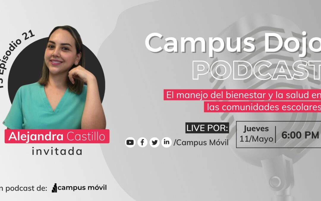 Campus Dojo Podcast T3 Episodio 21 – El manejo del bienestar y la salud en las comunidades escolares