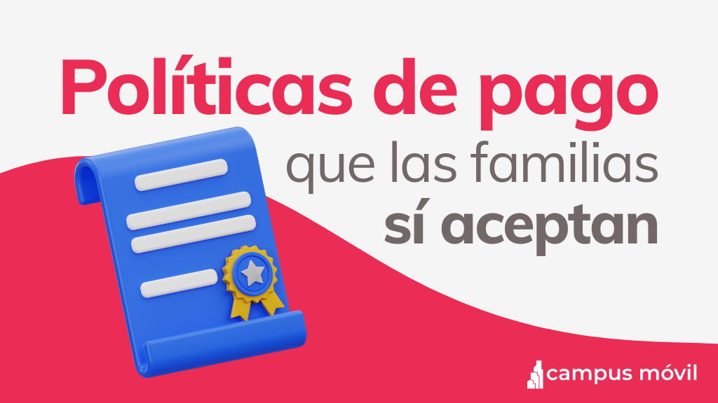 Políticas de pago que las familias sí aceptan: claridad sin fricción